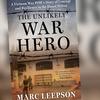 "The Unlikely War Hero: A Vietnam War POW’s Story of Courage and Resilience in the Hanoi Hilton,” by Marc Leepson