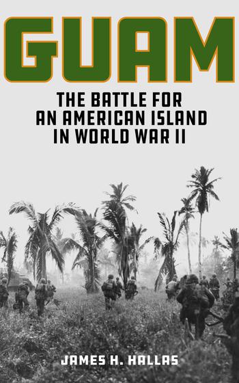 “Guam: The Battle for an American Island in World War II,” is No. 8 on James Hallas’ well-regarded list of titles covering the battles of Peleliu, Okinawa and Saipan, along with two books on American involvement in World War I.