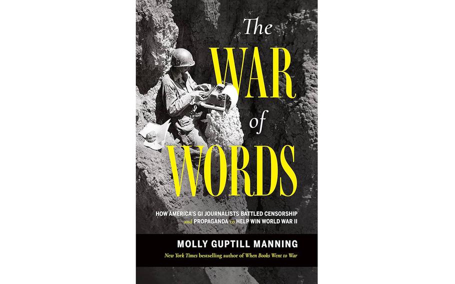 The story of the American military’s troop newspapers in World War II has faded like old newsprint in the eight decades since that war was fought. But at their peak as many as 4,600 individual newspapers were in circulation around the world. Molly Guptill Manning’s book — “The War of Words: How America’s GI Journalists battled Censorship and Propaganda to Help Win World War II.” — chronicles the issue.