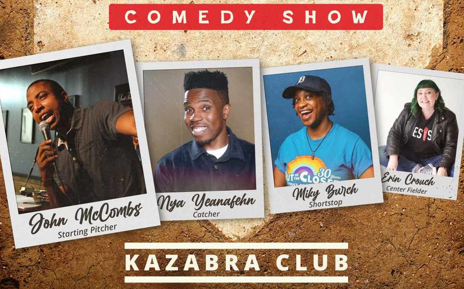 The Covering the Bases comedy lineup is ready to hit it out of the park at the Kazabra Club. Tickets are $12 at the door.