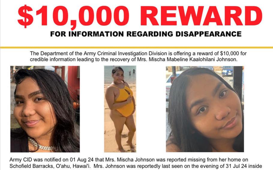 The Army Criminal Investigation Division is offering $10,000 for help in finding Mischa Mabeline Kaalohilani Johnson, 19, a military spouse who went missing from her home on Schofield Barracks, Hawaii, Aug. 1, 2024.