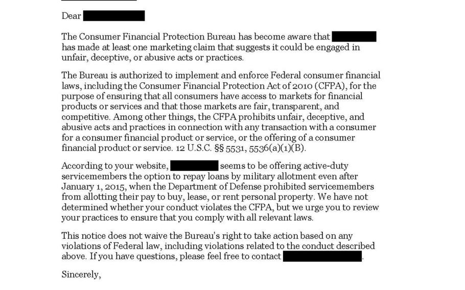 Letters issued this month by the Consumer Financial Protection Bureau inform several retailers who target servicemembers with pay-by-allotment advertising that they may be engaged in unfair, deceptive or abusive acts or practices, and advises them to ensure that their tactics follow the law. Since Jan. 1, servicemembers have been prohibiting from allotting their future military paychecks to purchase, lease or rent personal property such as vehicles, appliances and consumer electronics.