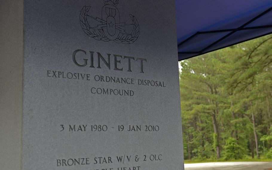 The Tech. Sgt. Adam Ginett Explosive Ordnance Disposal Compound at Shaw Air Force Base, S.C., was dedicated May 20, 2016, to honor Ginett, a former 20th Civil Engineer Squadron EOD technician. Ginett was stationed at Shaw from 2004-2007, and was killed in Afghanistan, Jan. 19, 2010.