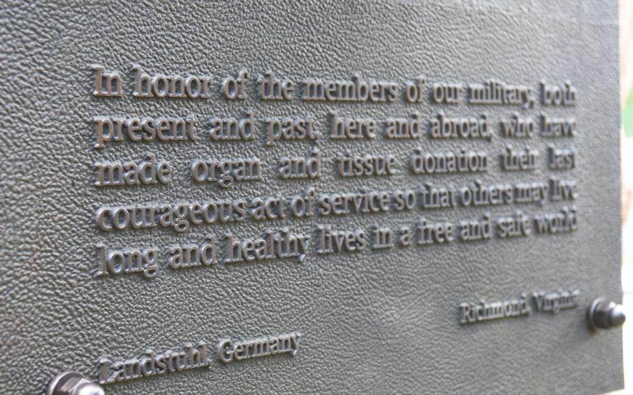 The inscription on a bronze plaque that is part of the Fallen Soldier Donor Memorial at Landstuhl Regional Medical Center, Germany, recognizes deceased U.S. military members who have donated their organs.